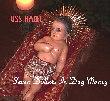 USS Hazel: Seven Dollars in Dog Money USS Hazel: Seven Dollars in Dog Money